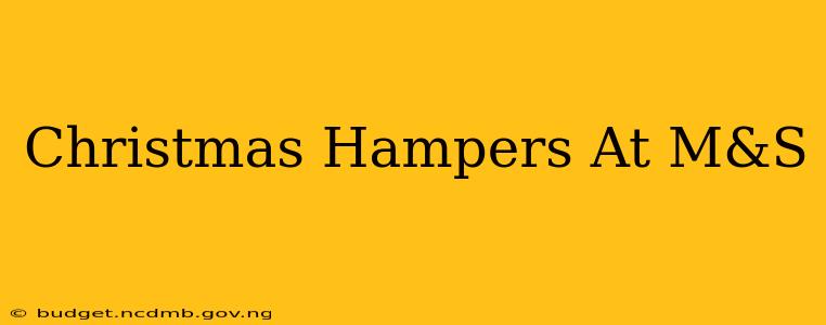 Christmas Hampers At M&S