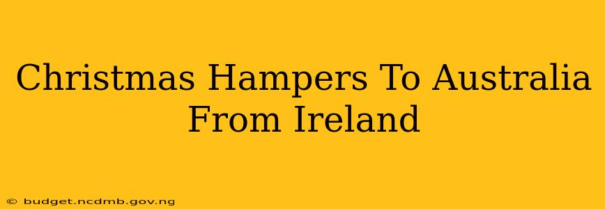 Christmas Hampers To Australia From Ireland