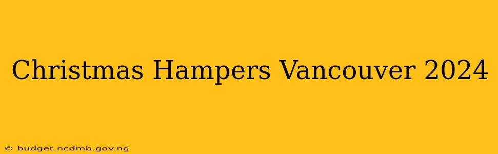Christmas Hampers Vancouver 2024