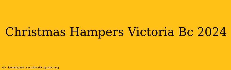 Christmas Hampers Victoria Bc 2024