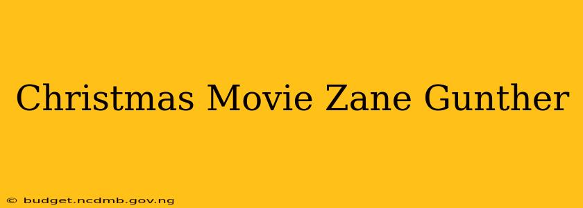 Christmas Movie Zane Gunther