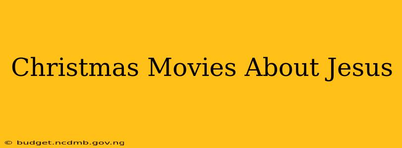 Christmas Movies About Jesus
