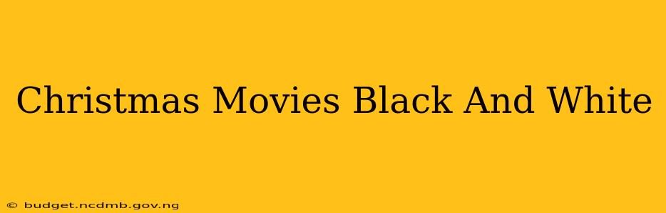 Christmas Movies Black And White
