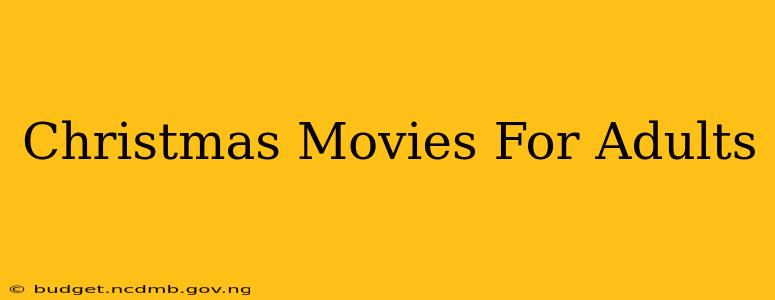 Christmas Movies For Adults