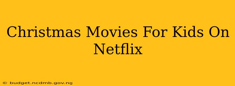 Christmas Movies For Kids On Netflix
