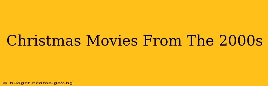 Christmas Movies From The 2000s