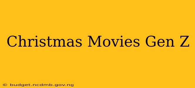 Christmas Movies Gen Z