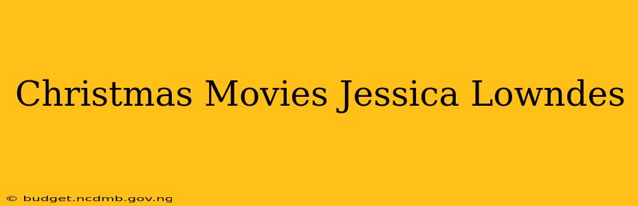 Christmas Movies Jessica Lowndes