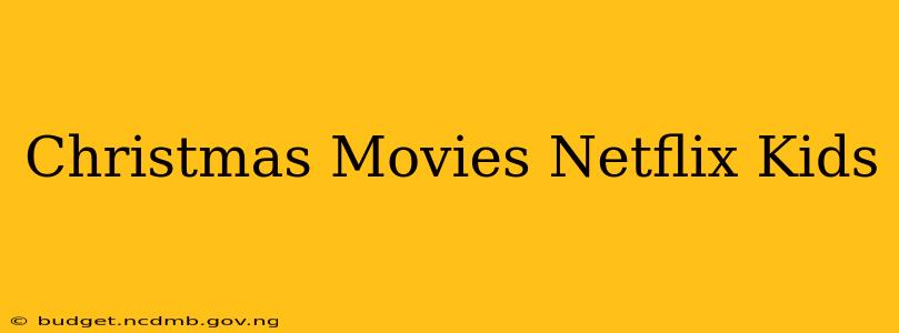 Christmas Movies Netflix Kids