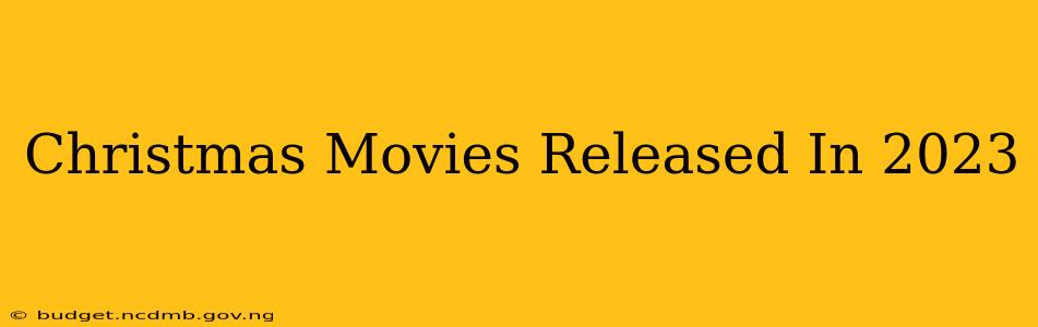 Christmas Movies Released In 2023