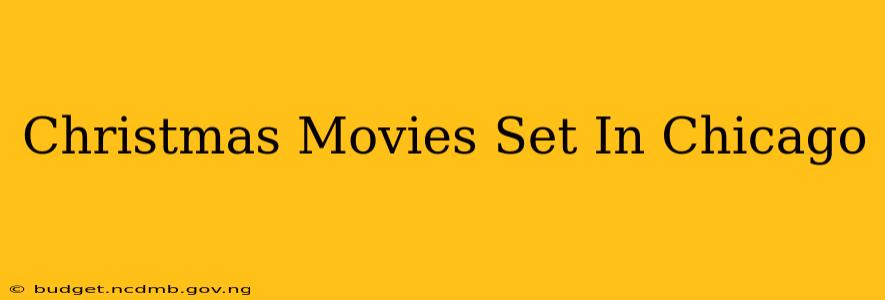 Christmas Movies Set In Chicago
