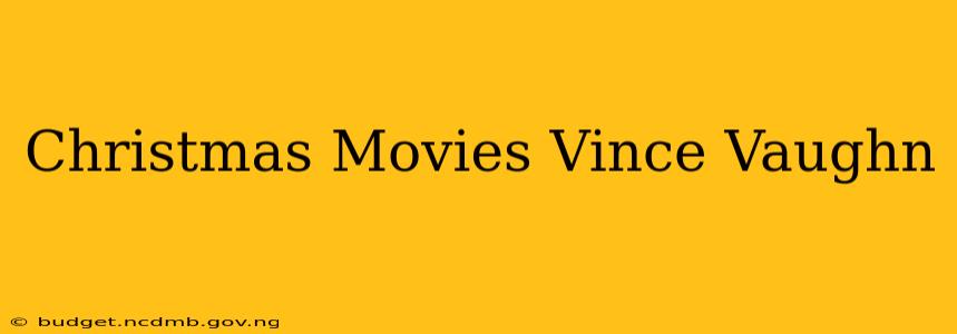 Christmas Movies Vince Vaughn