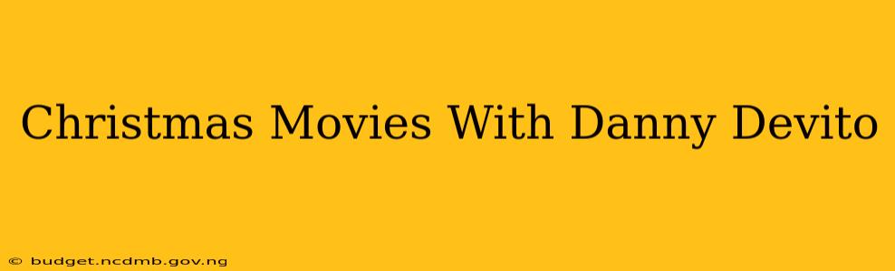 Christmas Movies With Danny Devito