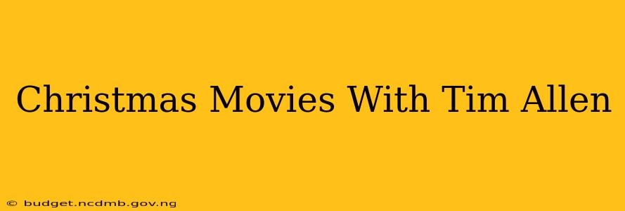 Christmas Movies With Tim Allen