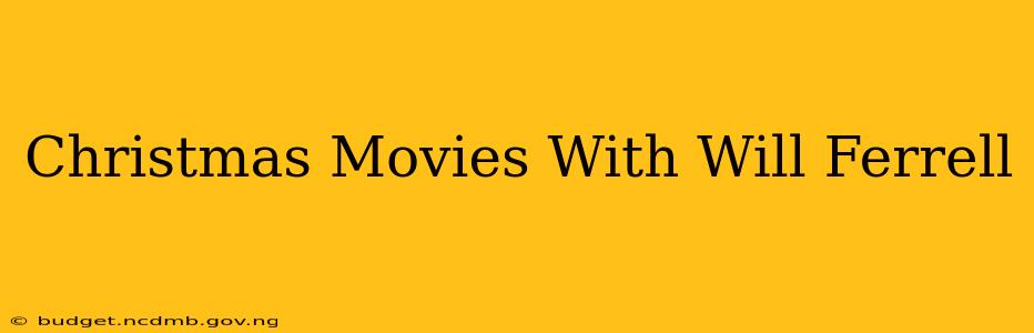 Christmas Movies With Will Ferrell