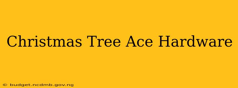 Christmas Tree Ace Hardware