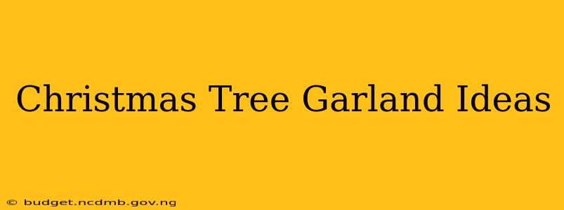 Christmas Tree Garland Ideas