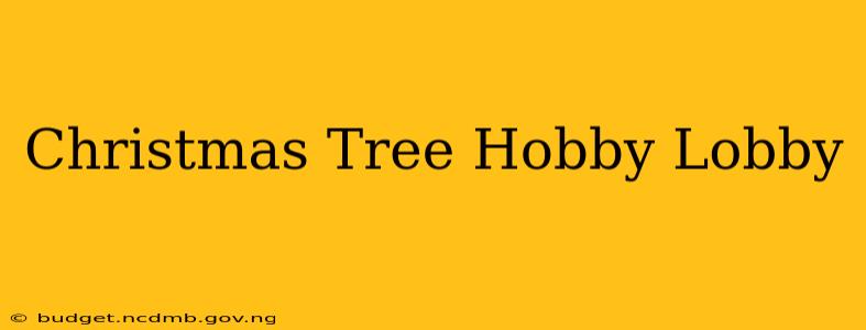 Christmas Tree Hobby Lobby