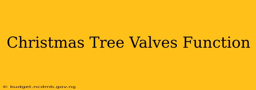 Christmas Tree Valves Function