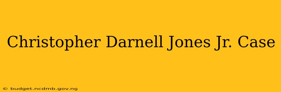 Christopher Darnell Jones Jr. Case