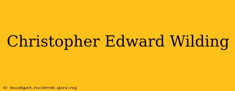 Christopher Edward Wilding