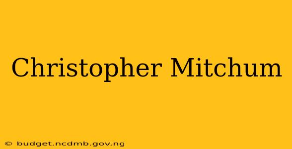 Christopher Mitchum