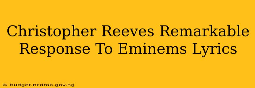 Christopher Reeves Remarkable Response To Eminems Lyrics