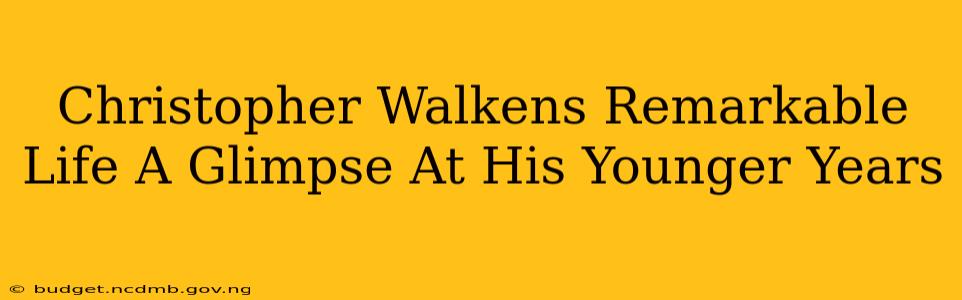 Christopher Walkens Remarkable Life A Glimpse At His Younger Years