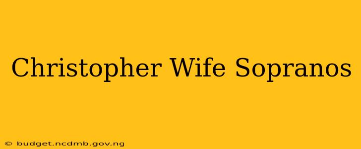 Christopher Wife Sopranos
