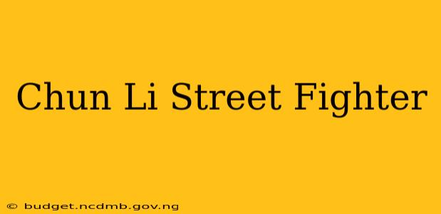 Chun Li Street Fighter