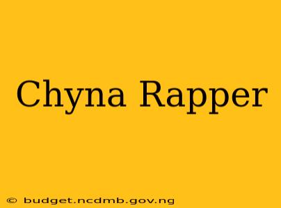 Chyna Rapper