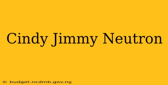 Cindy Jimmy Neutron