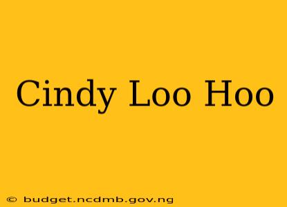 Cindy Loo Hoo