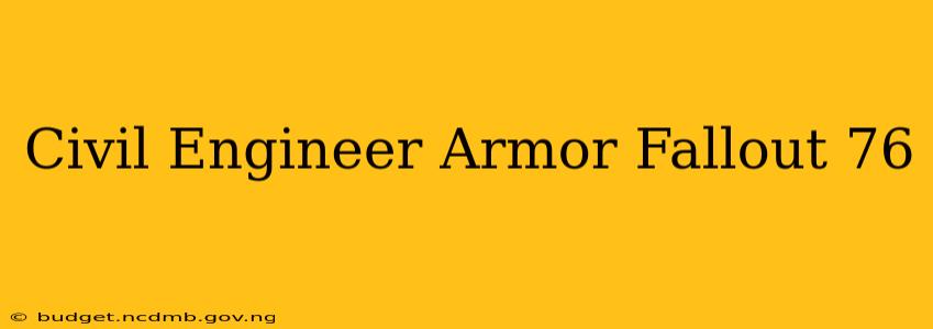 Civil Engineer Armor Fallout 76