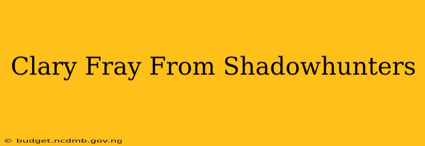 Clary Fray From Shadowhunters