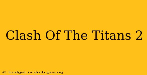Clash Of The Titans 2