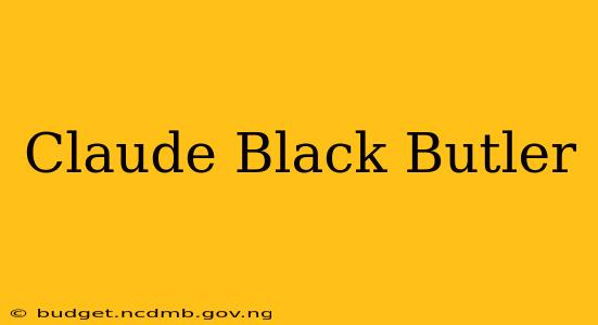 Claude Black Butler