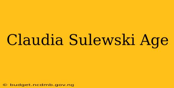 Claudia Sulewski Age