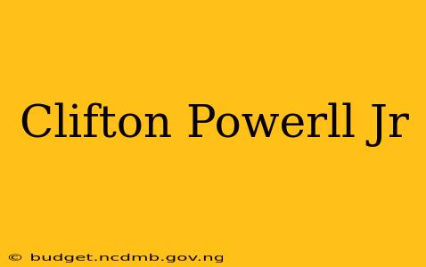 Clifton Powerll Jr