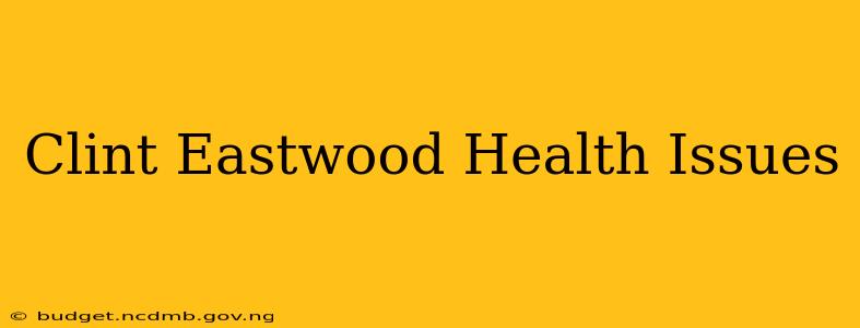 Clint Eastwood Health Issues
