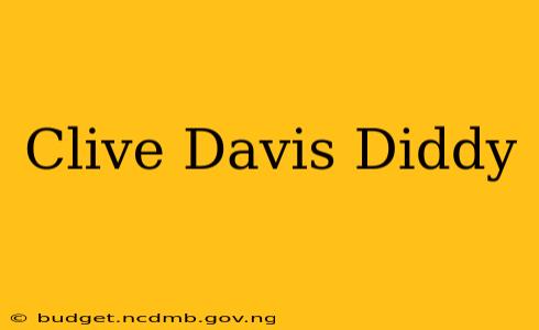 Clive Davis Diddy