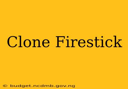 Clone Firestick
