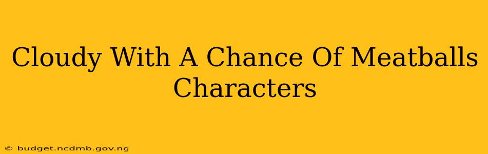 Cloudy With A Chance Of Meatballs Characters