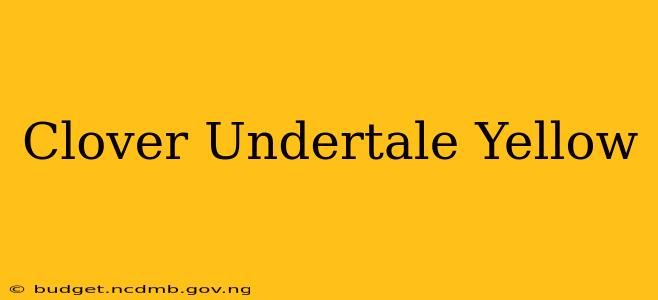 Clover Undertale Yellow