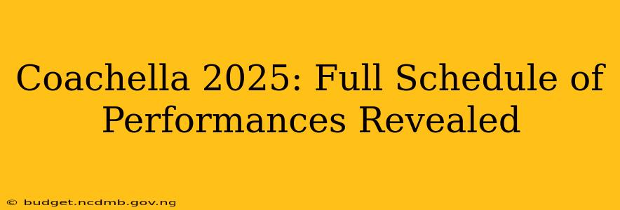 Coachella 2025: Full Schedule of Performances Revealed