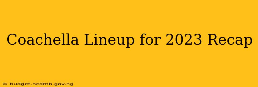 Coachella Lineup for 2023 Recap