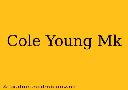 Cole Young Mk