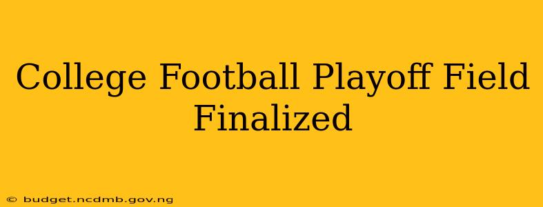 College Football Playoff Field Finalized