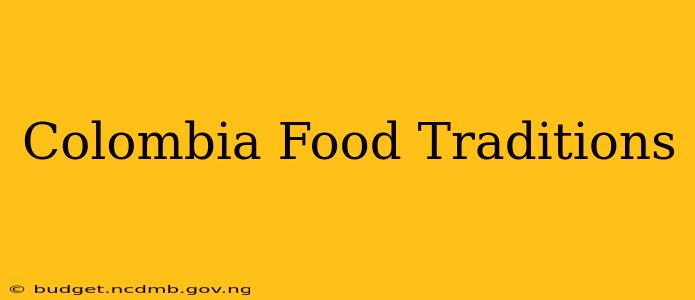 Colombia Food Traditions