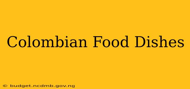 Colombian Food Dishes
